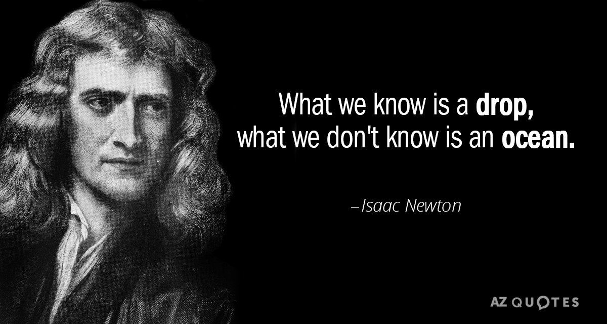 What we know is a drop, what we don't know is an ocean.